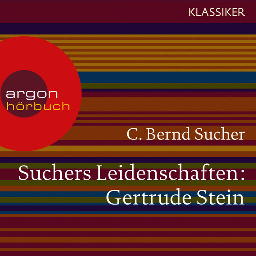 Suchers Leidenschaften: Gertrude Stein - oder Wörter tun, was sie wollen (Szenische Lesung), C. Bernd Sucher