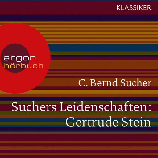 Suchers Leidenschaften: Gertrude Stein - oder Wörter tun, was sie wollen (Szenische Lesung), C. Bernd Sucher