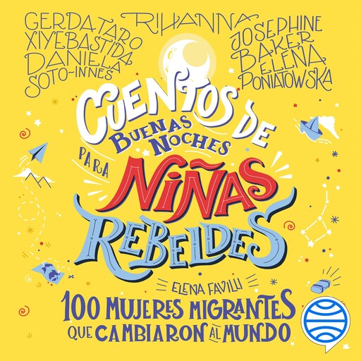 Cuentos de buenas noches para niñas rebeldes. 100 mujeres migrantes que cambia, Niñas Rebeldes