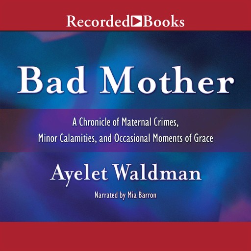 Bad Mother, Ayelet Waldman