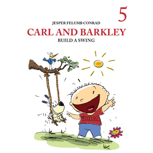 Carl and Barkley #5: Carl and Barkley Build a Swing, Jesper Felumb Conrad