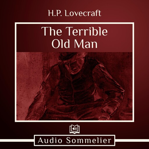 The Terrible Old Man, Howard Lovecraft