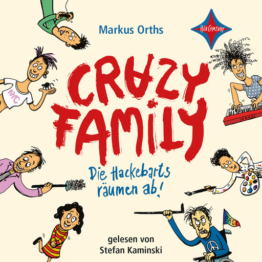 Die Hackebarts räumen ab - Crazy Family, Teil 1 (ungekürzt), Markus Orths