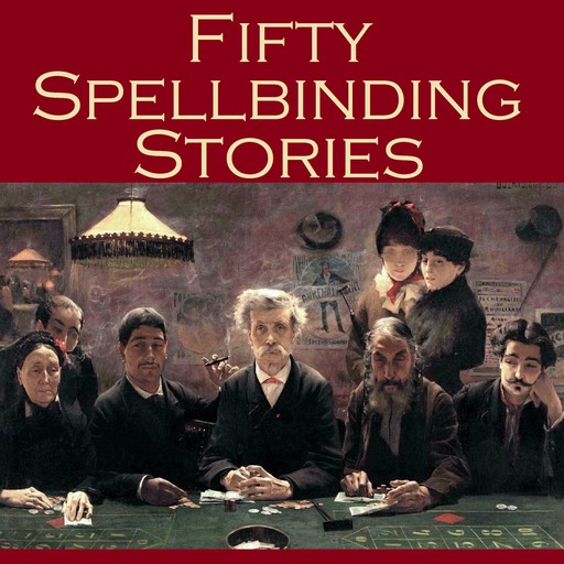 Fifty Spellbinding Stories, J.S.Fletcher, Arthur Morrison, W.f. harvey
