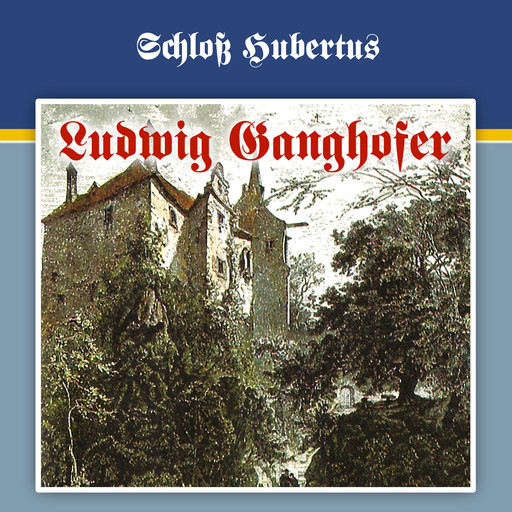 Ludwig Ganghofer, Folge 1: Schloß Hubertus, Ludwig Ganghofer, George Chevalier