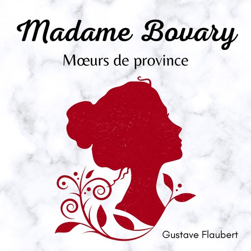 Madame Bovary. Mœurs de province, Gustave Flaubert