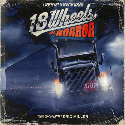 18 Wheels of Horror, Eric Miller, Various contributors