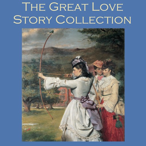 The Great Love Story Collection, Katherine Mansfield, George Gissing, Leonard Merrick