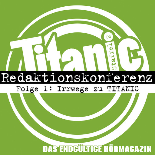 TITANIC - Das endgültige Hörmagazin, Staffel 2, Folge 1: Irrwege zu TITANIC, Moritz Hürtgen, Torsten Gaitzsch, Julia Mateus