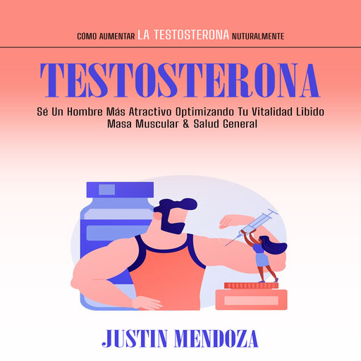 Testosterona, Justin Mendoza