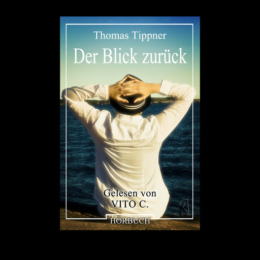 Der Blick zurück (ungekürzt), Thomas Tippner