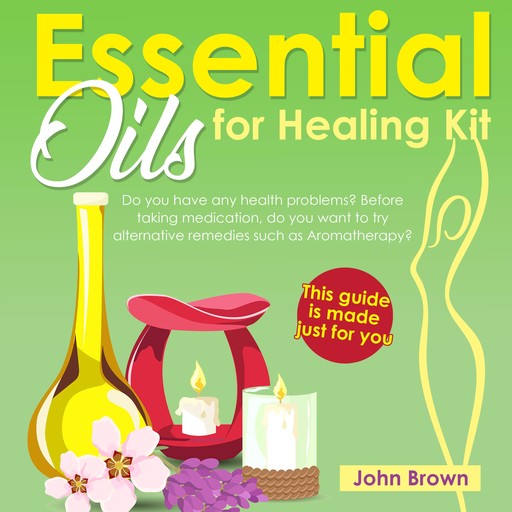 Essential Oils for Healing Kit, John Brown