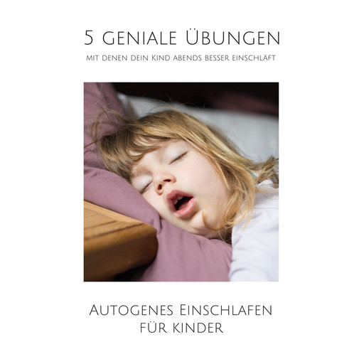 5 geniale Übungen, mit denen dein Kind abends besser einschläft, Yella A. Deeken, Jonathan Juul