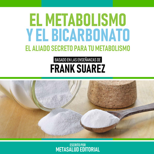 El Metabolismo Y El Bicarbonato - Basado En Las Enseñanzas De Frank Suarez, Metasalud Editorial