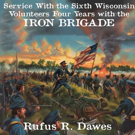 Service With the Sixth Wisconsin Volunteers, Rufus Dawes