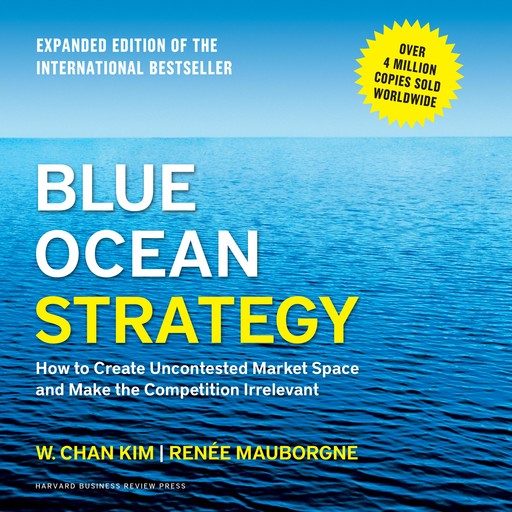 Blue Ocean Strategy, Expanded Edition, Renee Mauborgne, W. Chan Kim