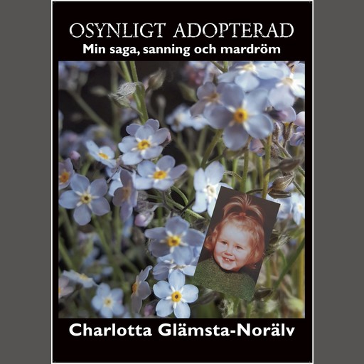 Osynligt adopterad, Charlotta Glämsta Norälv