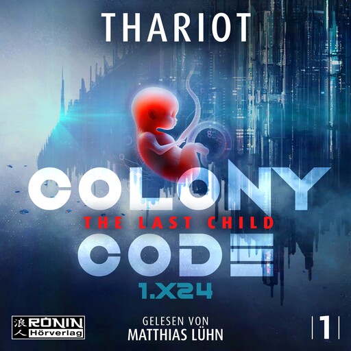 Colony Code 1.X24 - The Last Child - Colony Code, Band 1 (ungekürzt), Thariot