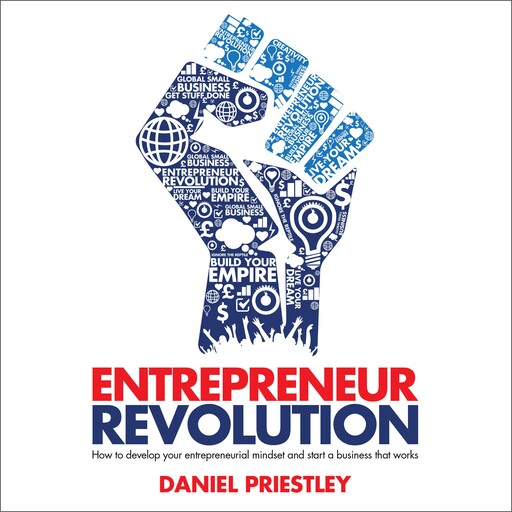 Entrepreneur Revolution, Daniel Priestley