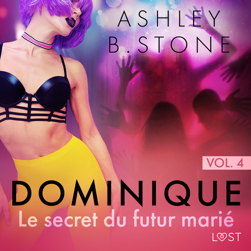 Dominique 4 : Le secret du futur marié - Une nouvelle érotique, Ashley Stone