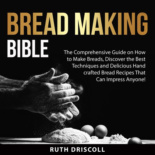 Bread Making Bible, Ruth Driscoll