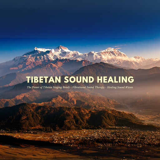 Tibetan Sound Healing - The Power of Tibetan Singing Bowls, Sound Wave Therapy