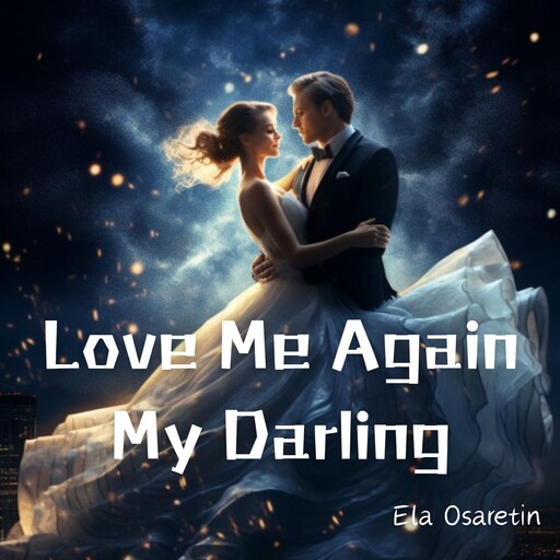 Love Me Again,My Darling, Ela Osaretin