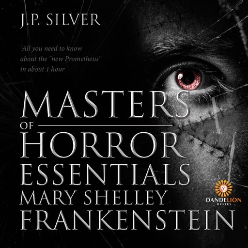 Masters of Horror Essentials: Mary Shelley Frankenstein, J.P. Silver
