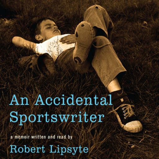 An Accidental Sportswriter, Robert Lipsyte