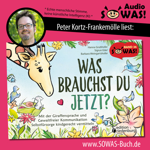 Was brauchst du jetzt? Mit der Giraffensprache und Gewaltfreier Kommunikation Selbstfürsorge kindgerecht vermitteln (Ungekürzt), Hanna Grubhofer, Sigrun Eder, Barbara Weingartshofer