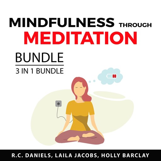 Mindfulness Through Meditation Bundle, 3 in 1 bundle, R.C. Daniels, Laila Jacobs, Holly Barclay