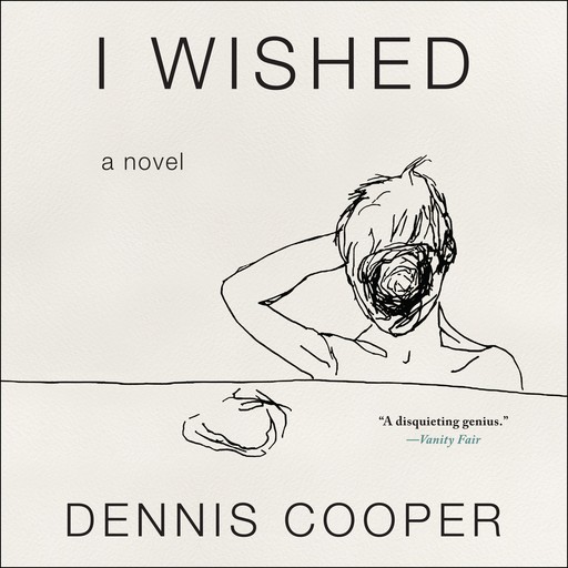 I Wished, Dennis Cooper