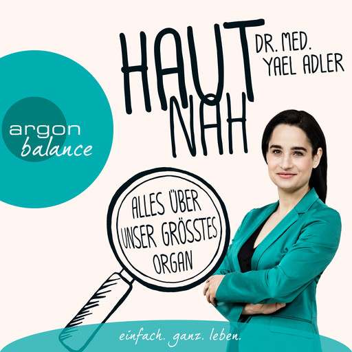 Haut nah: Alles über unser größtes Organ (Autorenlesung), med. Yael Adler