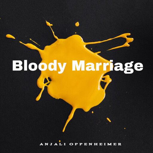 Bloody Marriage, Anjali Oppenheimer