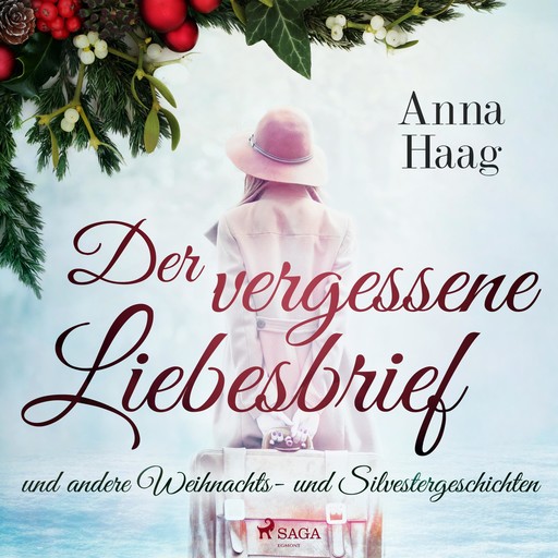 Der vergessene Liebesbrief und andere Weihnachts- und Silvestergeschichten (Ungekürzt), Anna Haag
