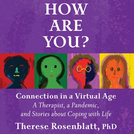How Are You? Connection in a Virtual Age, Therese Rosenblatt