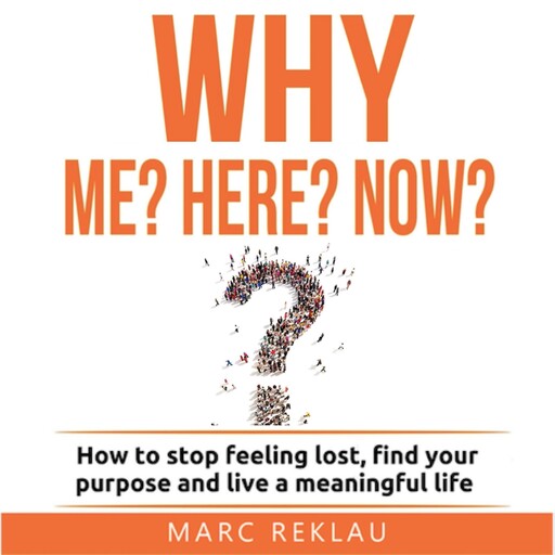 Why Me? Why Here? Why Now?, Marc Reklau