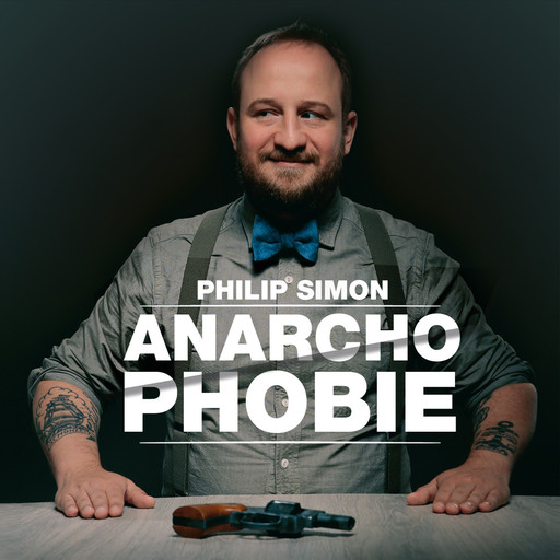 Philip Simon, Anarchophobie, Philip Simon