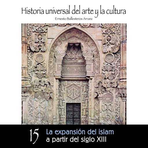 Expansión del Islam a partir del Siglo XIII, Ernesto Ballesteros Arranz