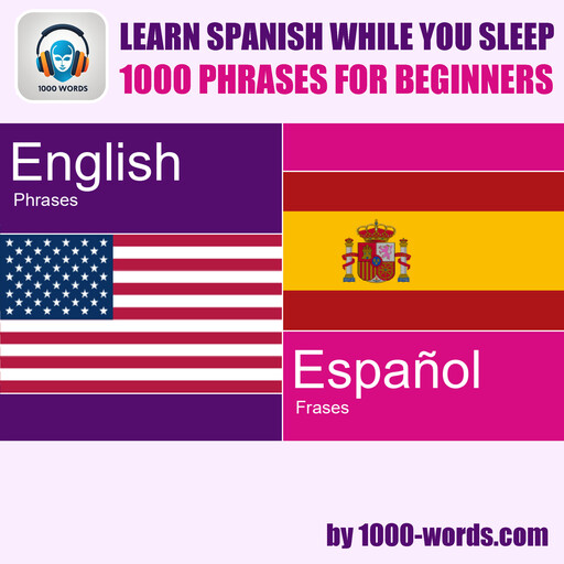 Learn Spanish while you sleep - 1000 phrases for beginners, e-AudioProductions. com