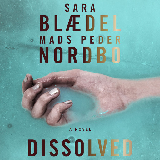 Dissolved, Sara Blædel, Mads Peder Nordbo