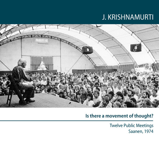 Is there a movement other than the movement of thought?, Jiddu Krishnamurti