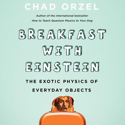 Breakfast with Einstein, Chad Orzel