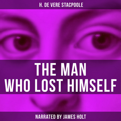 The Man Who Lost Himself, H.De Vere Stacpoole