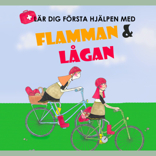 Flamman & Lågan - lär dig första hjälpen, Camilla Andersson, Carina Nilsson