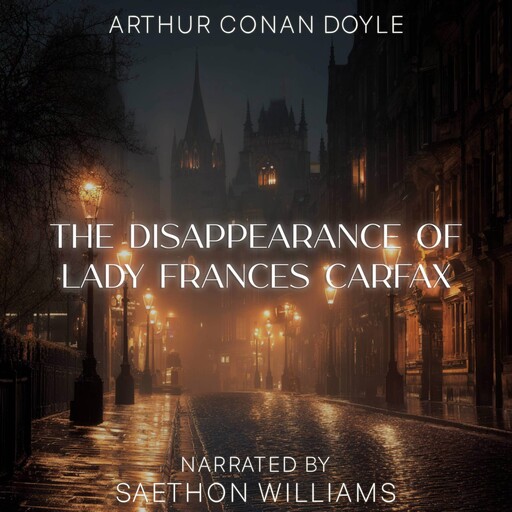 The Disappearance of Lady Frances Carfax, Arthur Conan Doyle