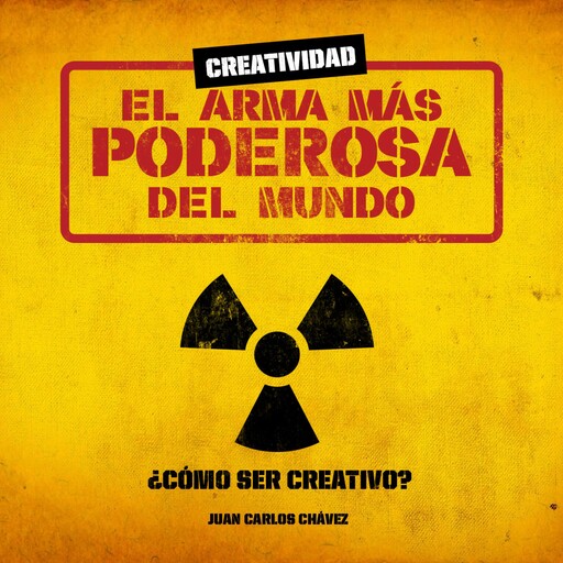 Creatividad: el arma más poderosa del mundo, Juan Carlos Chavez