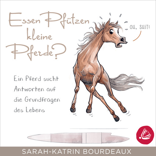 Essen Pfützen kleine Pferde?, Sarah-Katrin Bourdeaux