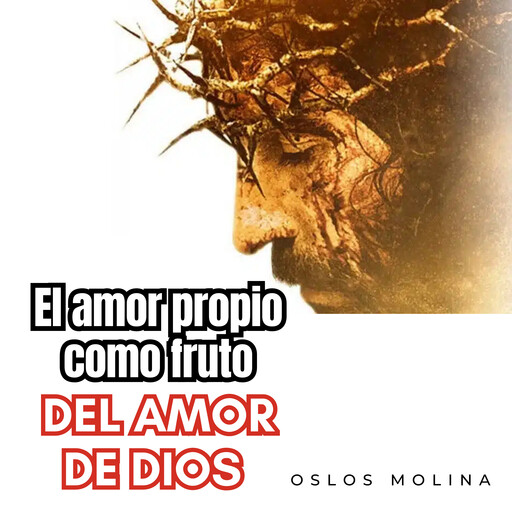 El Amor Propio como Fruto del Amor de Dios, Oslos Molina
