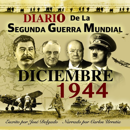 Diario de la Segunda Guerra Mundial: Diciembre 1944, José Delgado